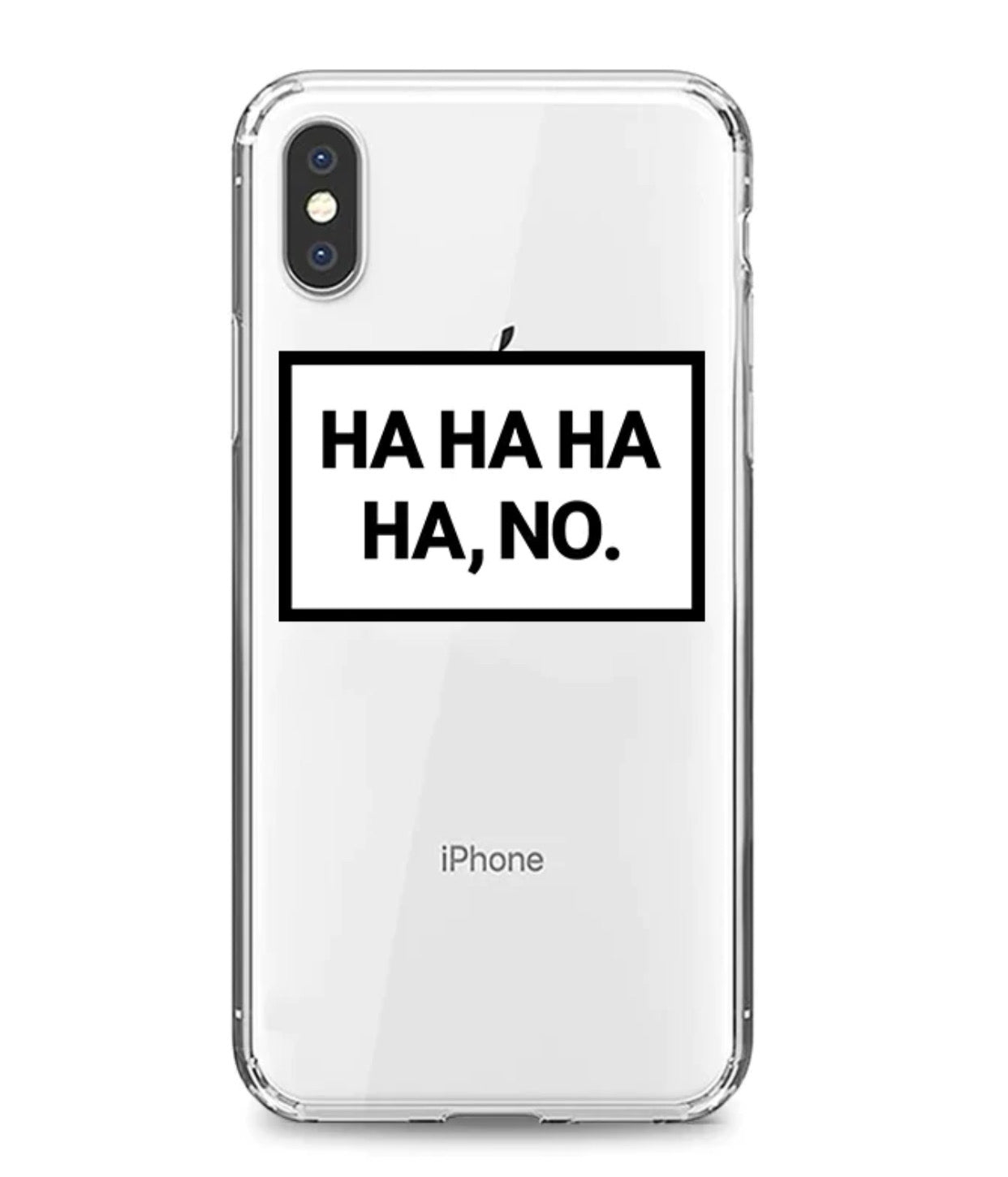 " HA HA HA, NO. " case