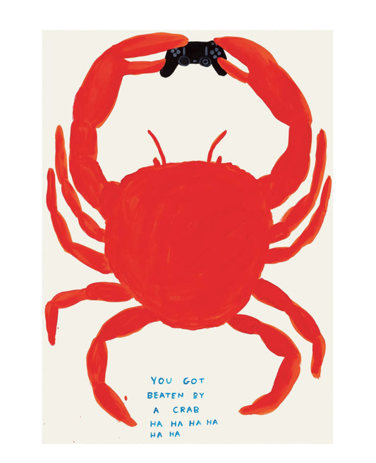 " you got beaten by a crab ha ha ha" poster