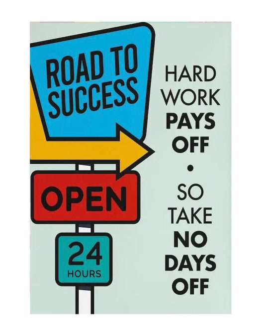 "hard work pays off, so take no days off" poster