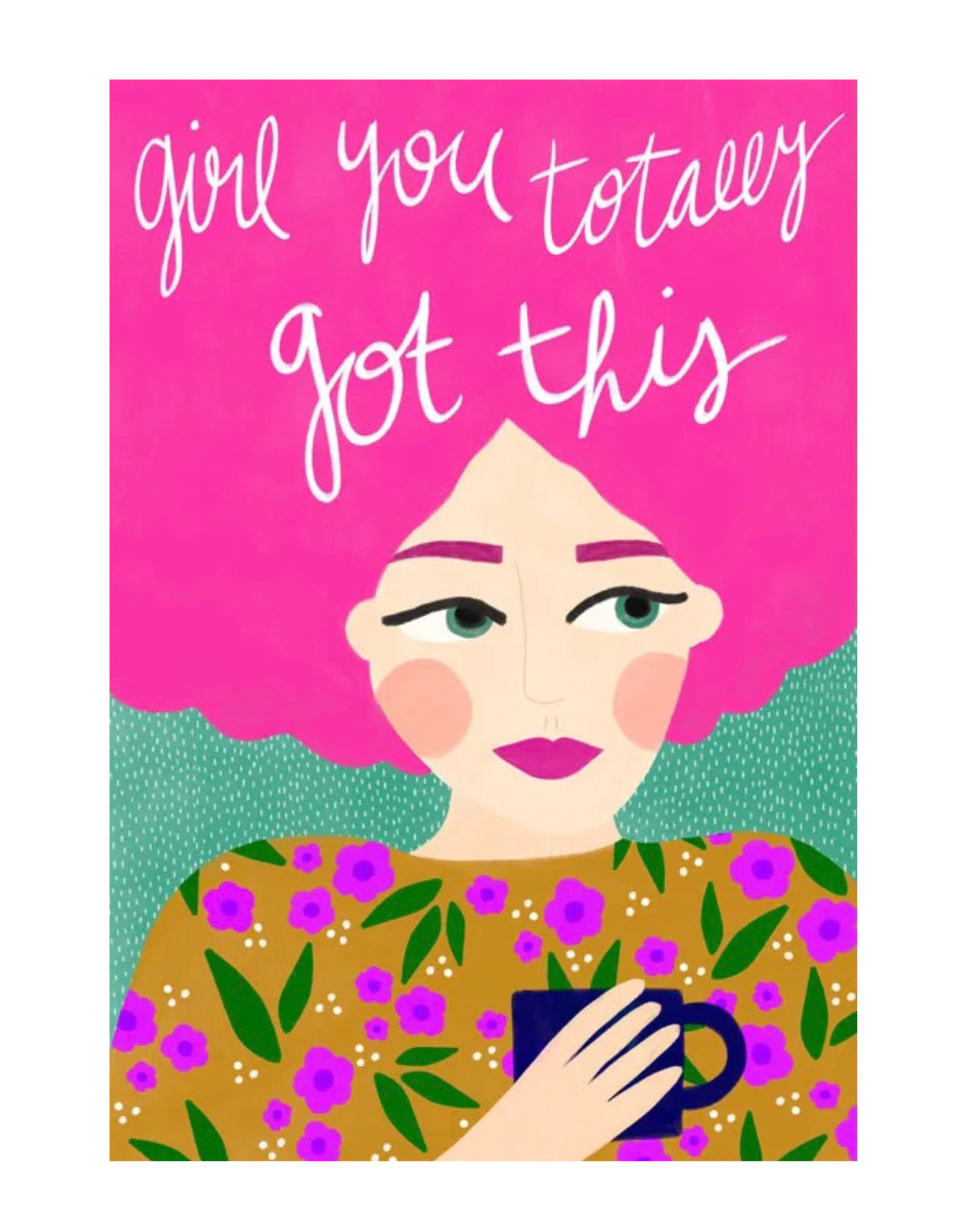 "girl you totally got this" poster