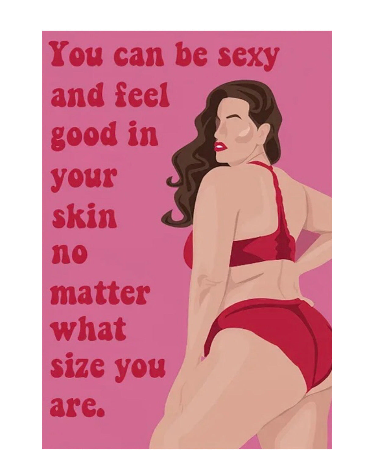 " you can be sexy and feel good in your skin no matter what size you are" poster