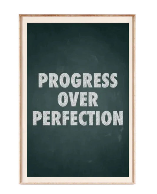 " progress over perfection " poster