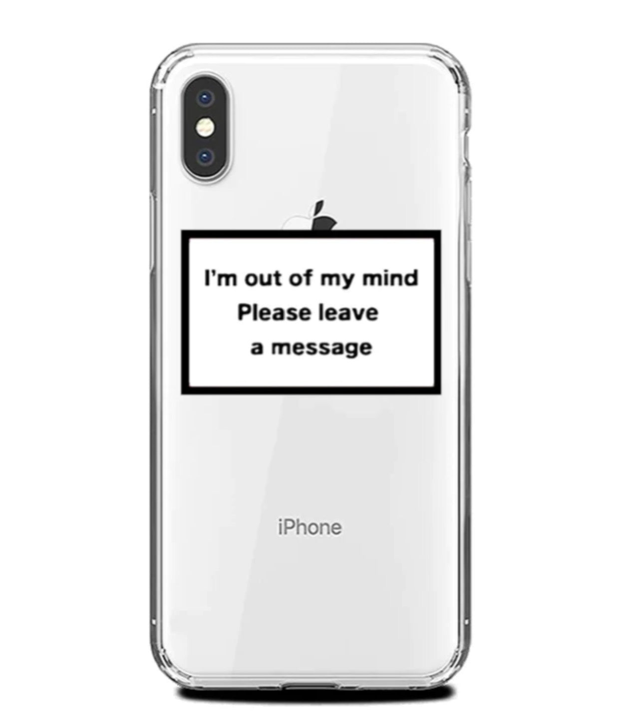 " i'm out of my mind please leave a message " case