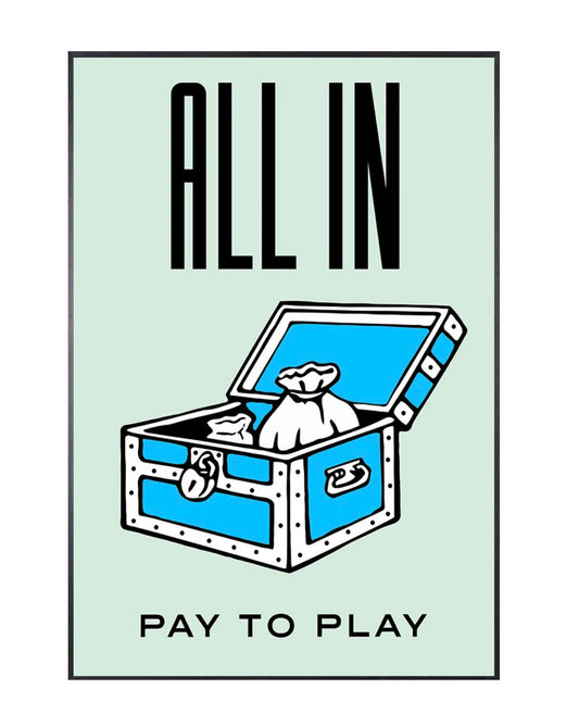 "all in pay to play" money poster