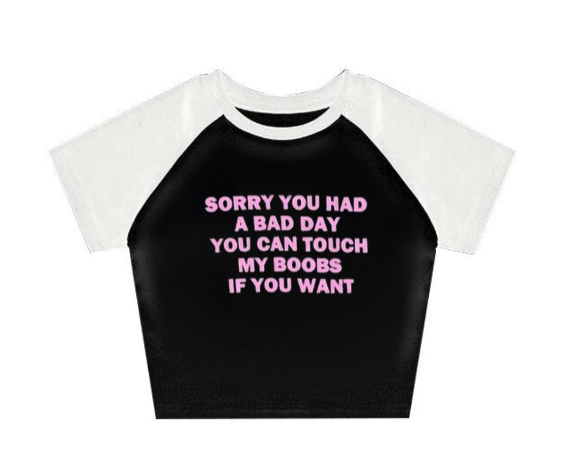 " sorry you had a bad day you can touch my boobs if you want " crop top