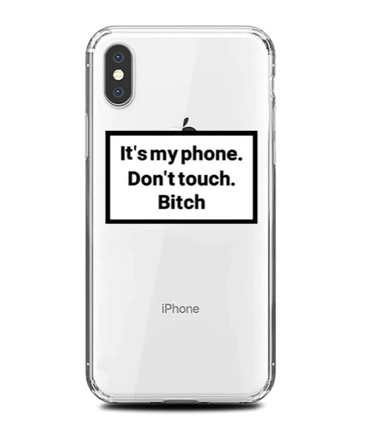 " it's my phone. don't touch. bitch" case
