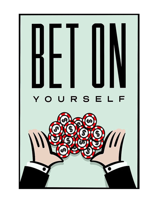 "bet on yourself" money poster