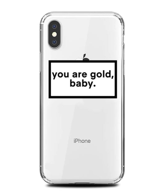 " you are gold, baby. " case