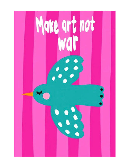 "make art not war" poster