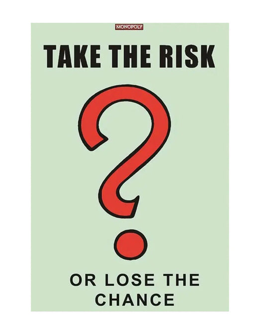 "take the risk or lose the chance"money poster