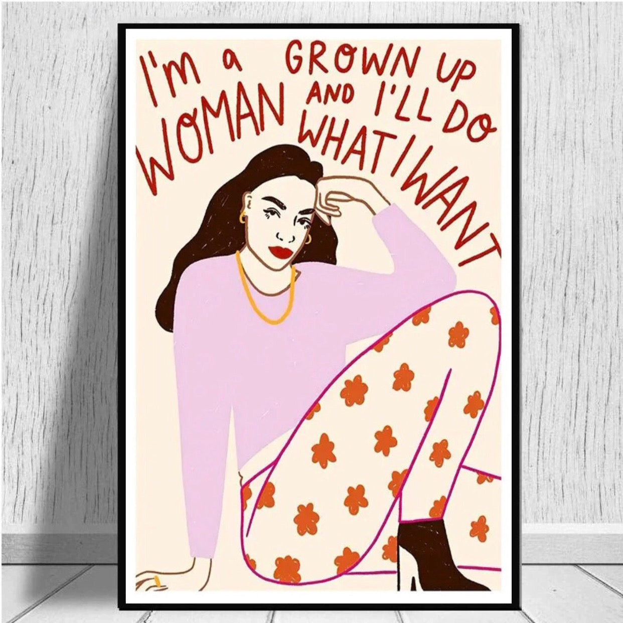 "i'm a grown up woman and i'll do what i want" poster