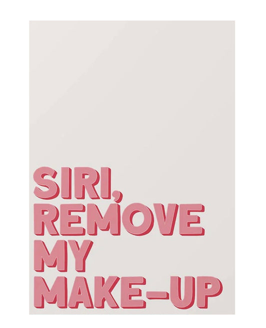 "siri, remove my make-up" poster