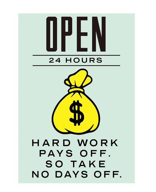 "hard work pays off. so take no days off." money poster