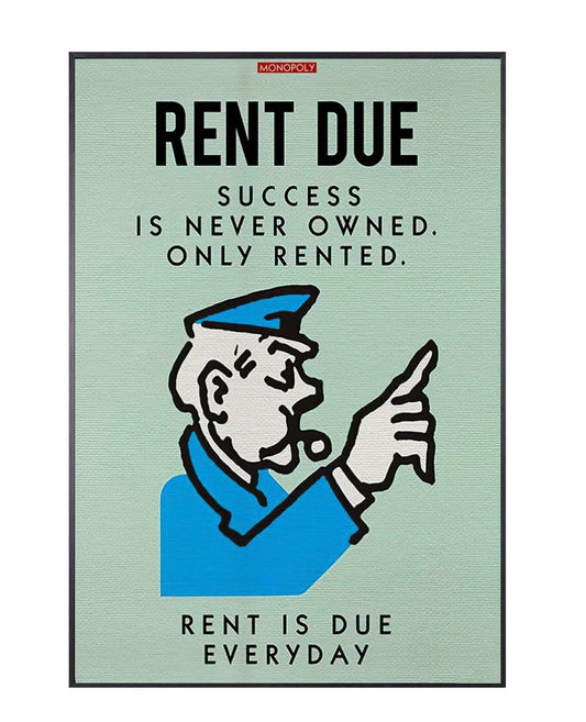 "rent due, success is never owned only rented." money poster
