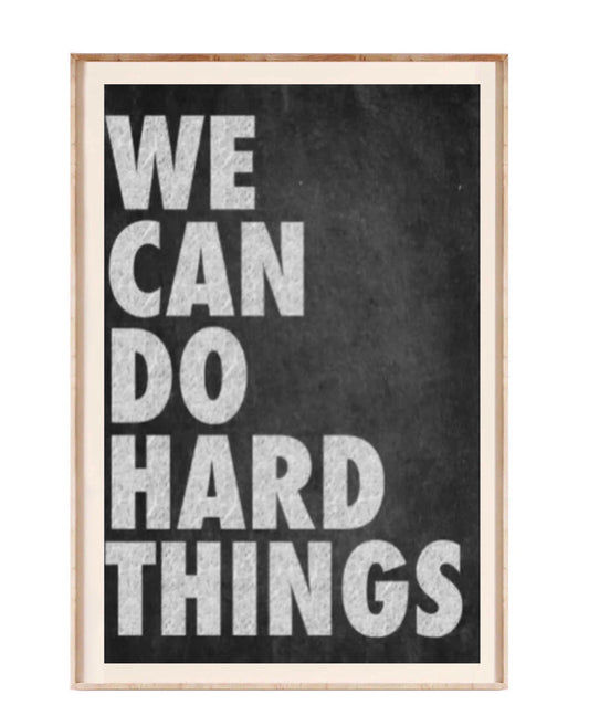 " we can do hard things " poster