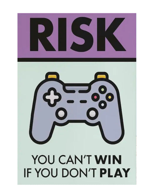"risk, you can't win if you don't play" poster