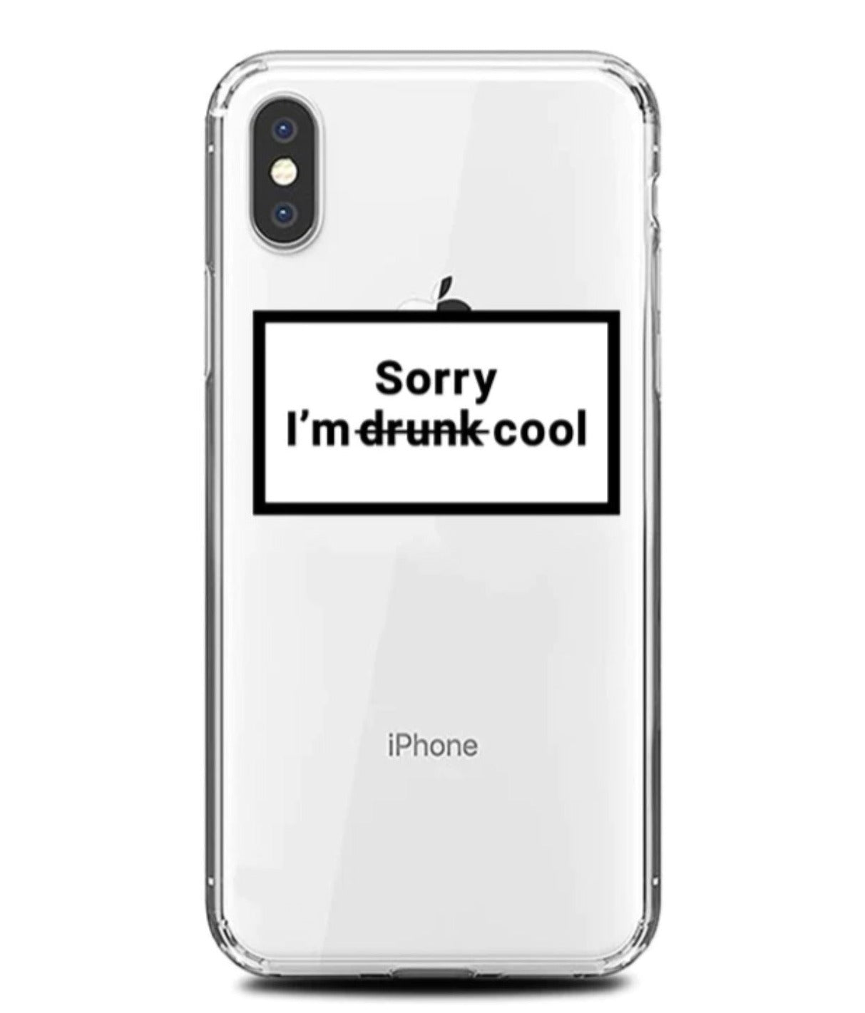 " sorry i'm d̶r̶u̶n̶k̶ cool" case