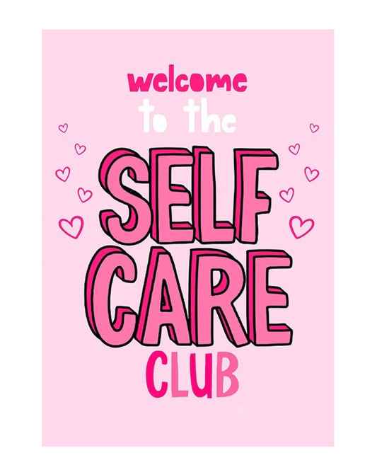 "welcome to the self care club" poster