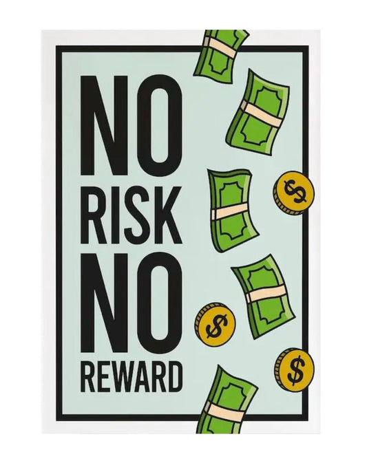 "no risk no reward" poster