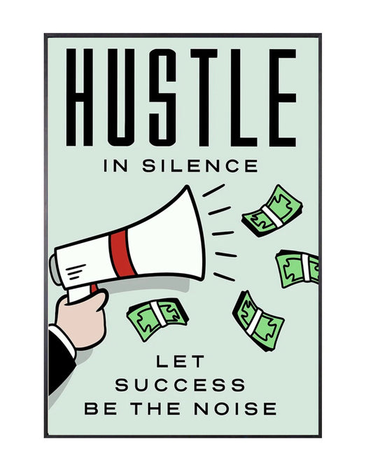 "hustle in silence, let success be the noise" money poster