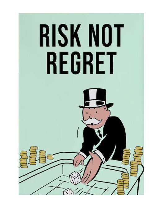 "risk not regret" poster