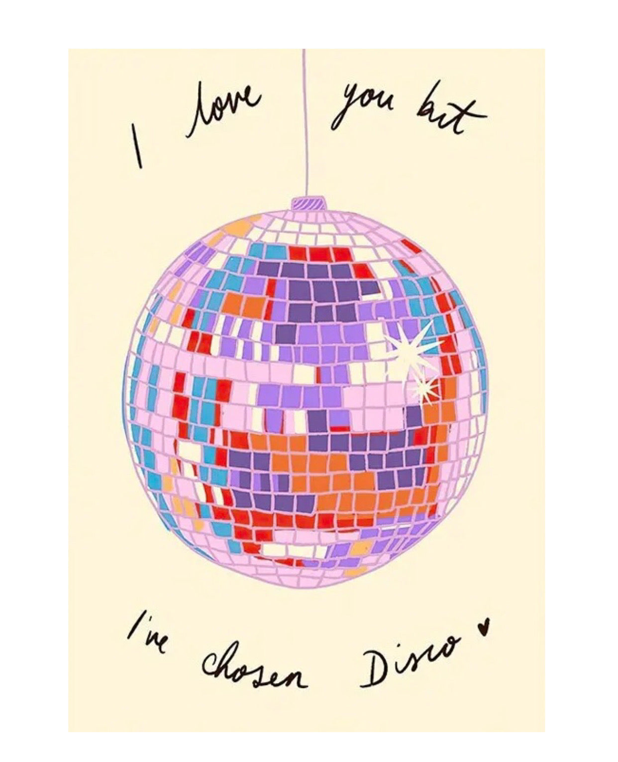 "i love you but i've chosen disco!" poster