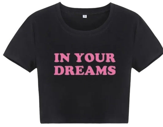 " in your dream " crop top