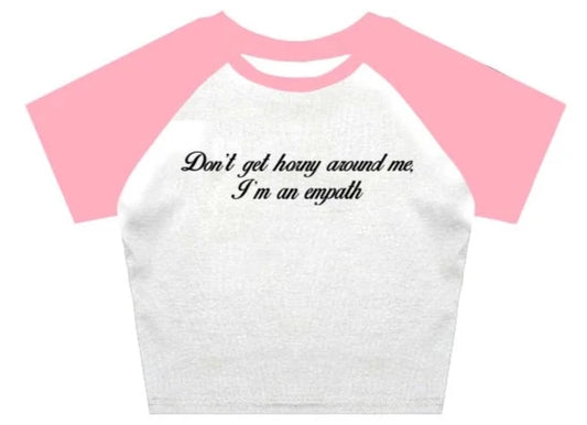" don't get horny around me, i'm an empath " crop top