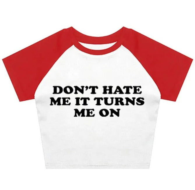 "don't hate me it turns me on" crop top