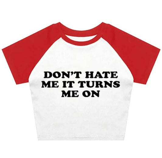 "don't hate me it turns me on" crop top